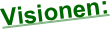  Visionen: