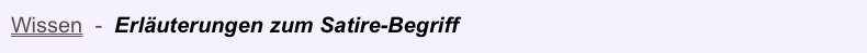 Wissen  -  Erläuterungen zum Satire-Begriff  